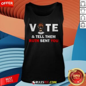 Alternative view of Ruth Bader Ginsburg Vote And Tell Them Ruth Sent You Shirt
