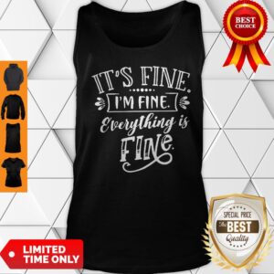 Alternative view of Official It’s Fine I’m Fine Everything Is Fine Shirt