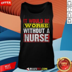 Alternative view of Frontline Essential Worker It Will Be Worse Without A Nurse Shirt