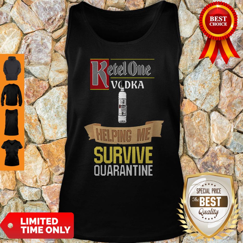 Official Ketel One Vodka Helping Me Survive Quarantine Shirt - Image 4