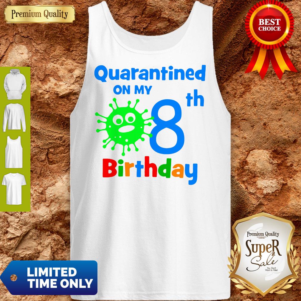 Quarantined On My Coronavirus 8th Birthday Shirt - Image 2