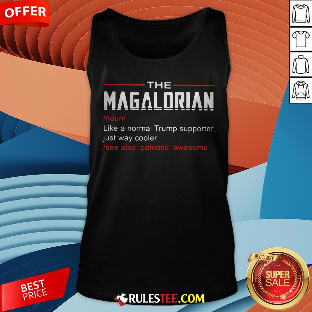 The Magalorian Like A Normal Trump Supporter Just Way Cooler Shirt - Image 2