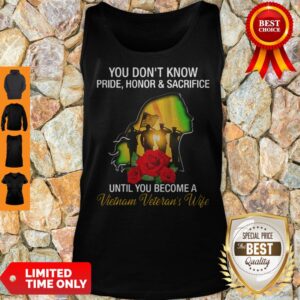 Alternative view of You Don’t Know Pride Honor And Sacrifice Until You Become A Vietnam Veteran’s Wife Shirt
