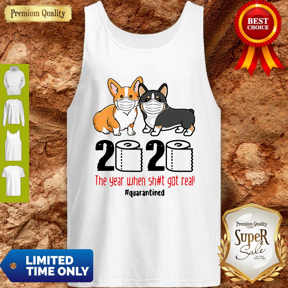 Corgi 2020 The Year When Shit Real Got Real Quarantined Coronavirus Shirt - Image 4