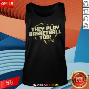 Alternative view of Good They Play Basketball Too 2020 Sue Shirt