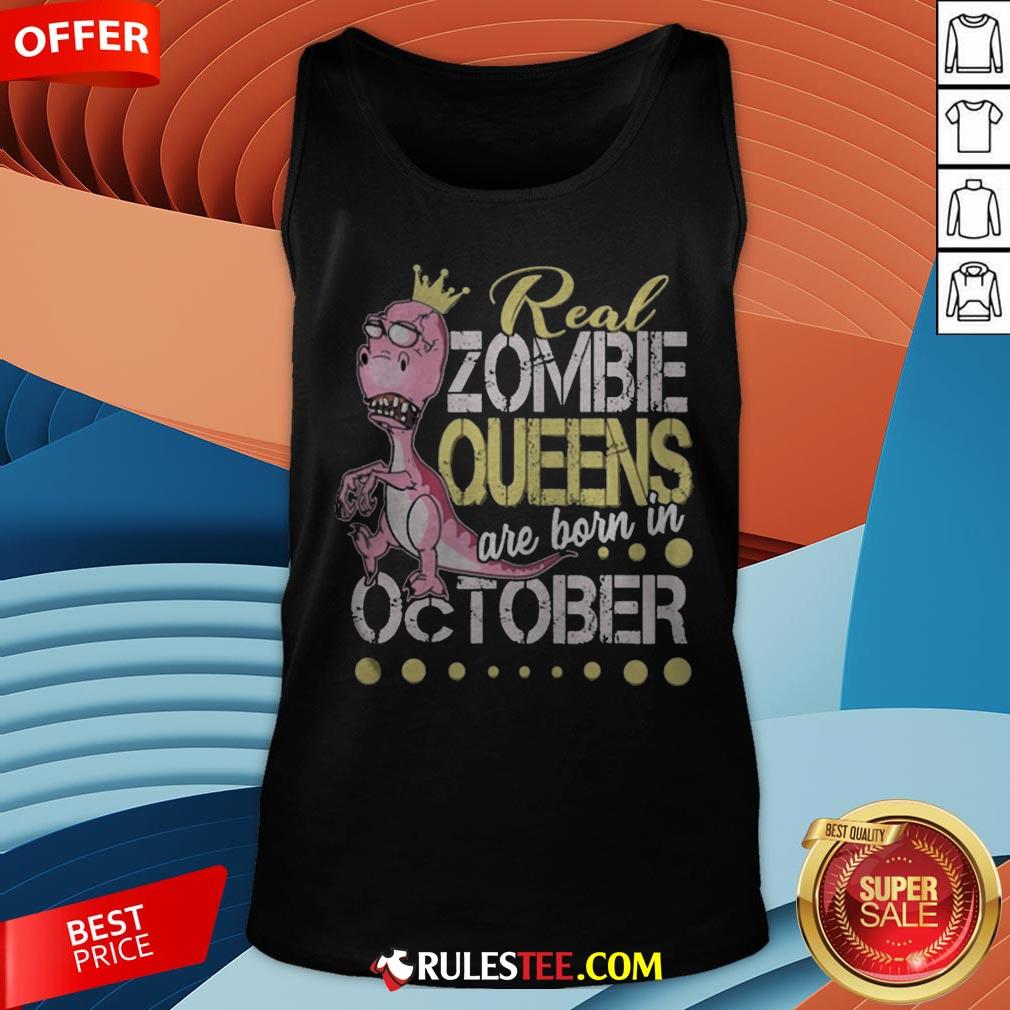 T-rex Real Zombie Queens Are Born In October Shirt - Image 3