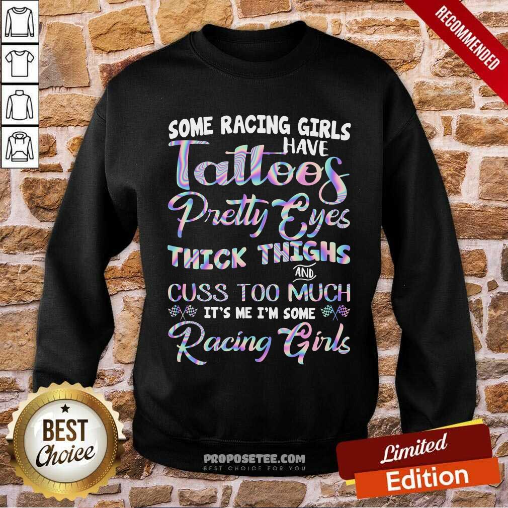 Tattoos Pretty Eyes Thick Thighs Racing Girls Shirt - Image 5