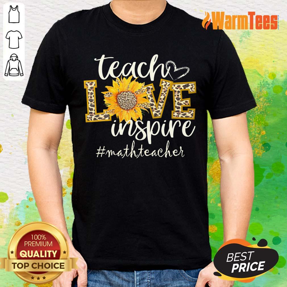 Teach Love Inspire Sunflower Math Teacher Shirt