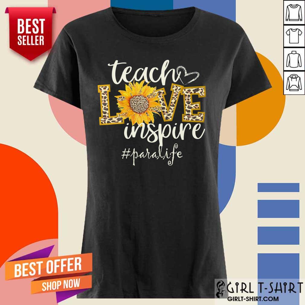 Teach Love Inspire Sunflower Paralife Shirt - Image 3