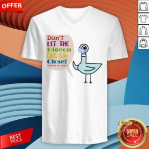 Alternative view of Teacher Don’t Let The Pigeon Get Too Close Shirt