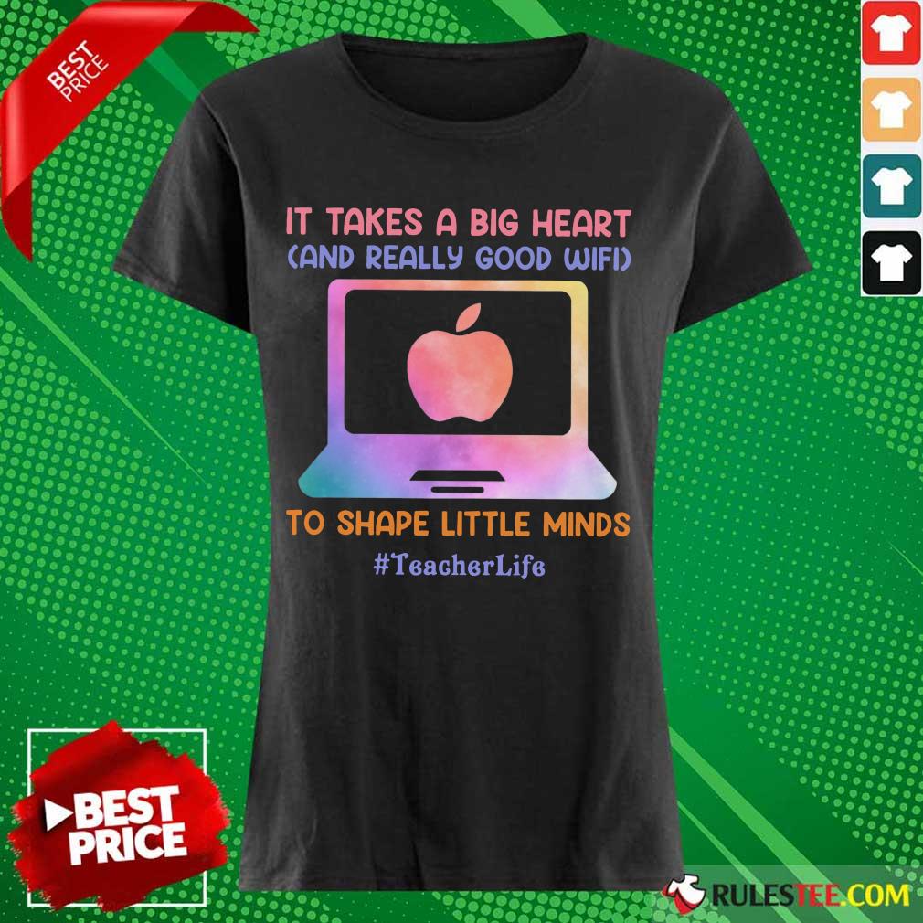 Teacher Life It Takes A Big Heart And Really Good Wifi Shirt - Image 3