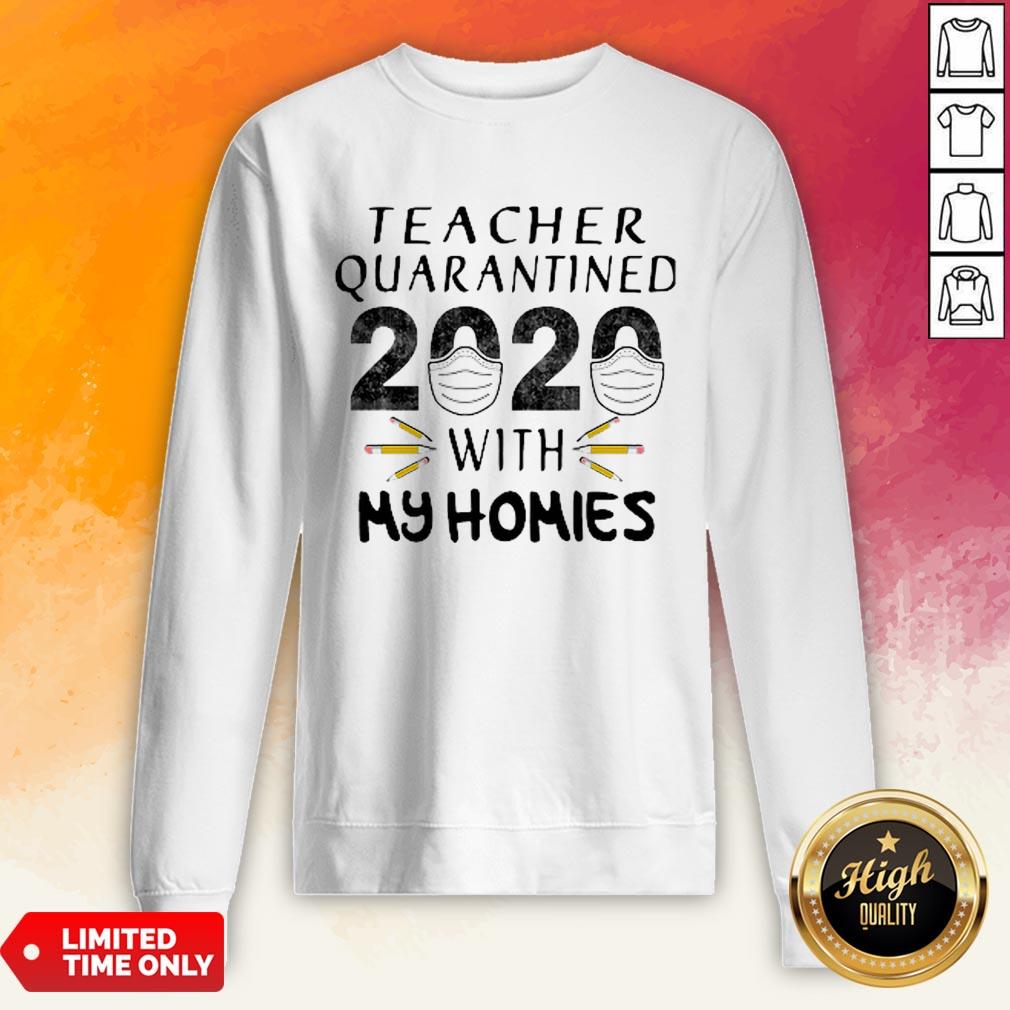 Teacher Quarantined 2020 Mask With My Homies Coronavirus Shirt - Image 3