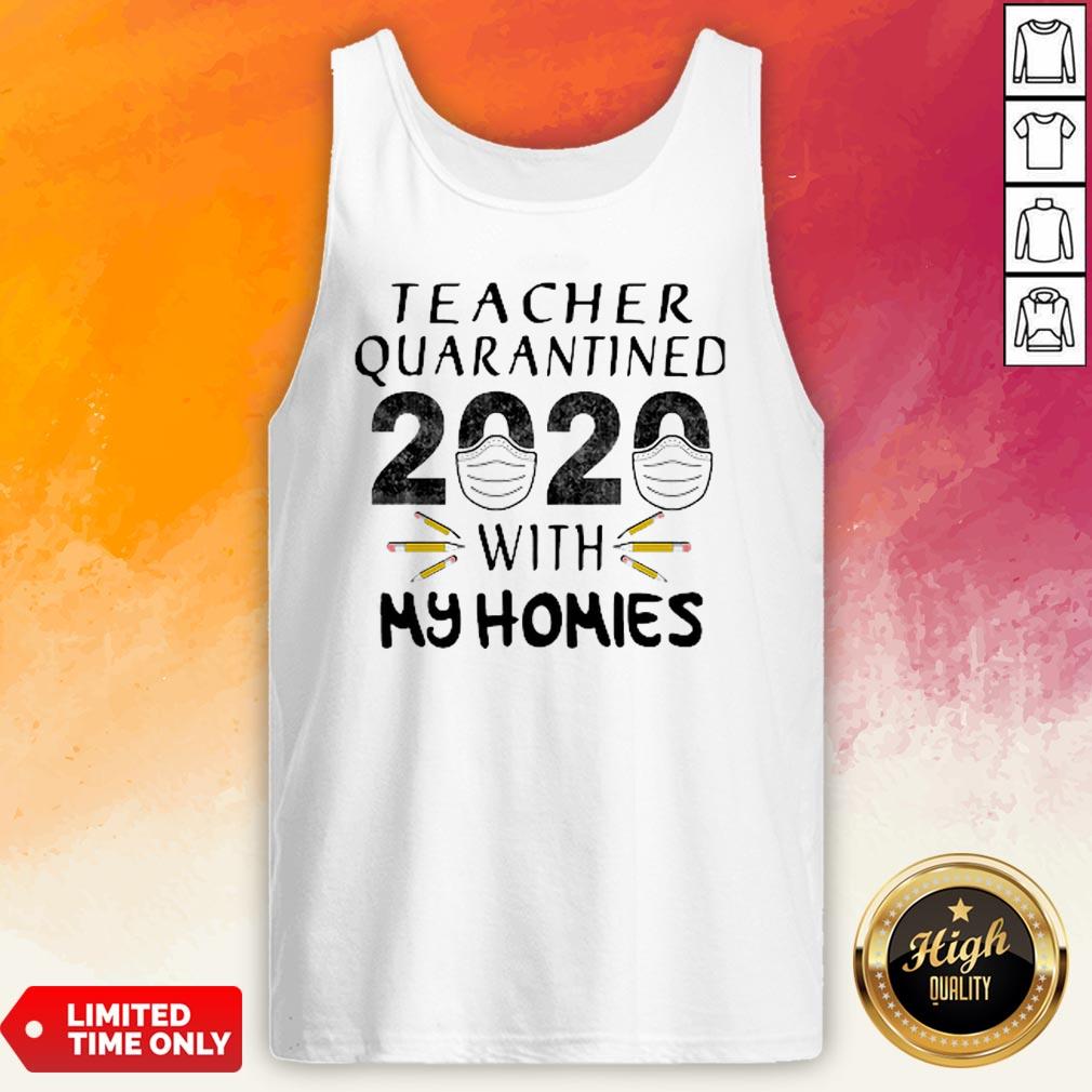 Teacher Quarantined 2020 Mask With My Homies Coronavirus Shirt - Image 2