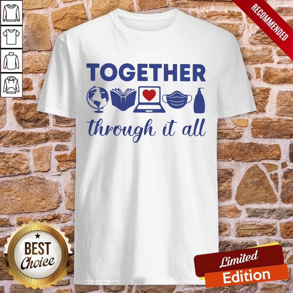 Teacher Together Through It All Shirt