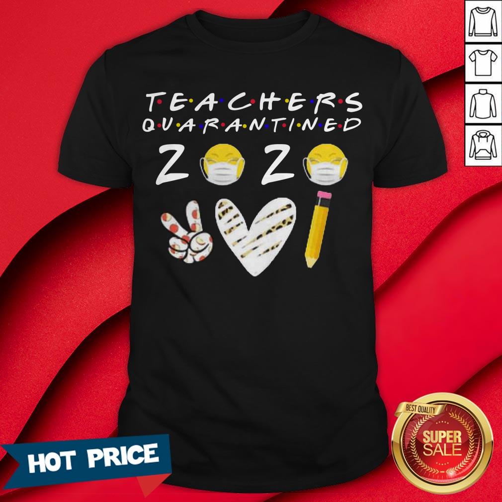Teachers Quarantined 2020 Peace Love Teach Coronavirus Shirt