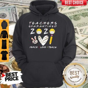 Alternative view of Teachers Quarantined 2020 Peace Love Teach Shirt