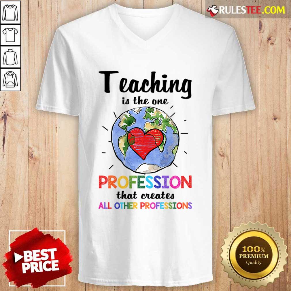 Teaching Is The One Profession That Creates All Other Professions Shirt - Image 3