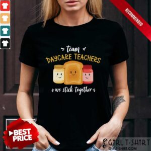 Team We Stick Together Sandwich Daycare Teacher Shirt