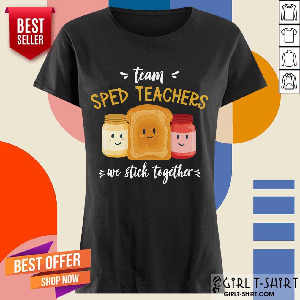Team We Stick Together Sandwich Sped Teacher Shirt - Image 2