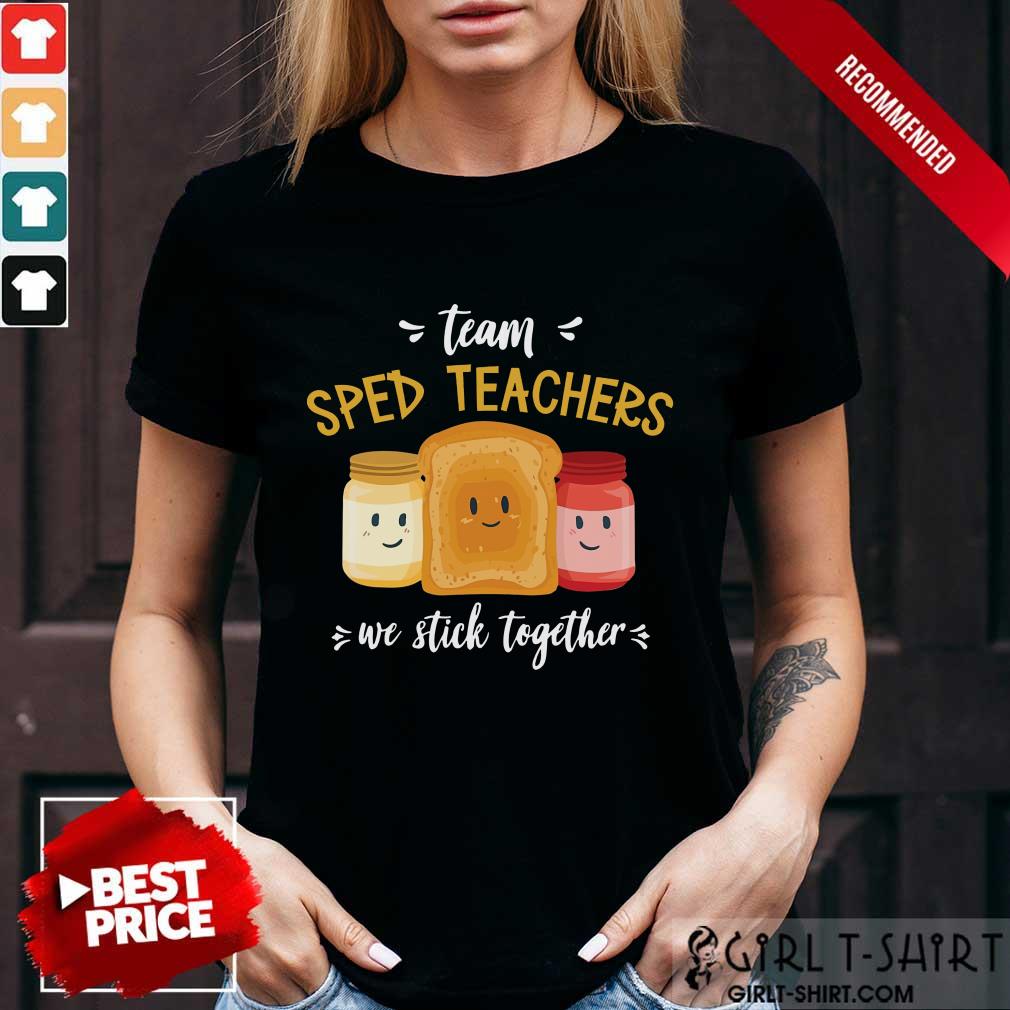 Team We Stick Together Sandwich Sped Teacher Shirt