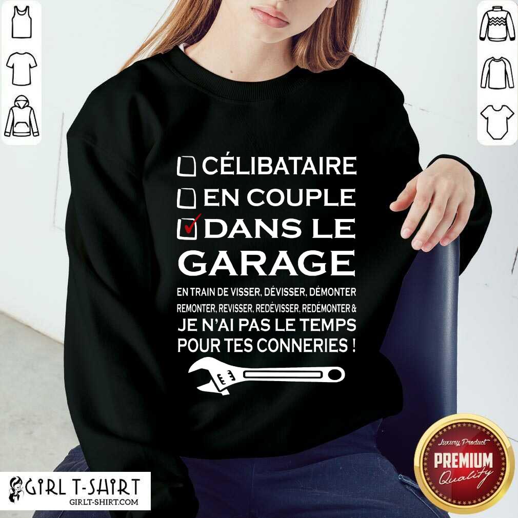 Terrific Dans Le Garage Jenaal Pas Le Teamps Pour tes Connerries Shirt