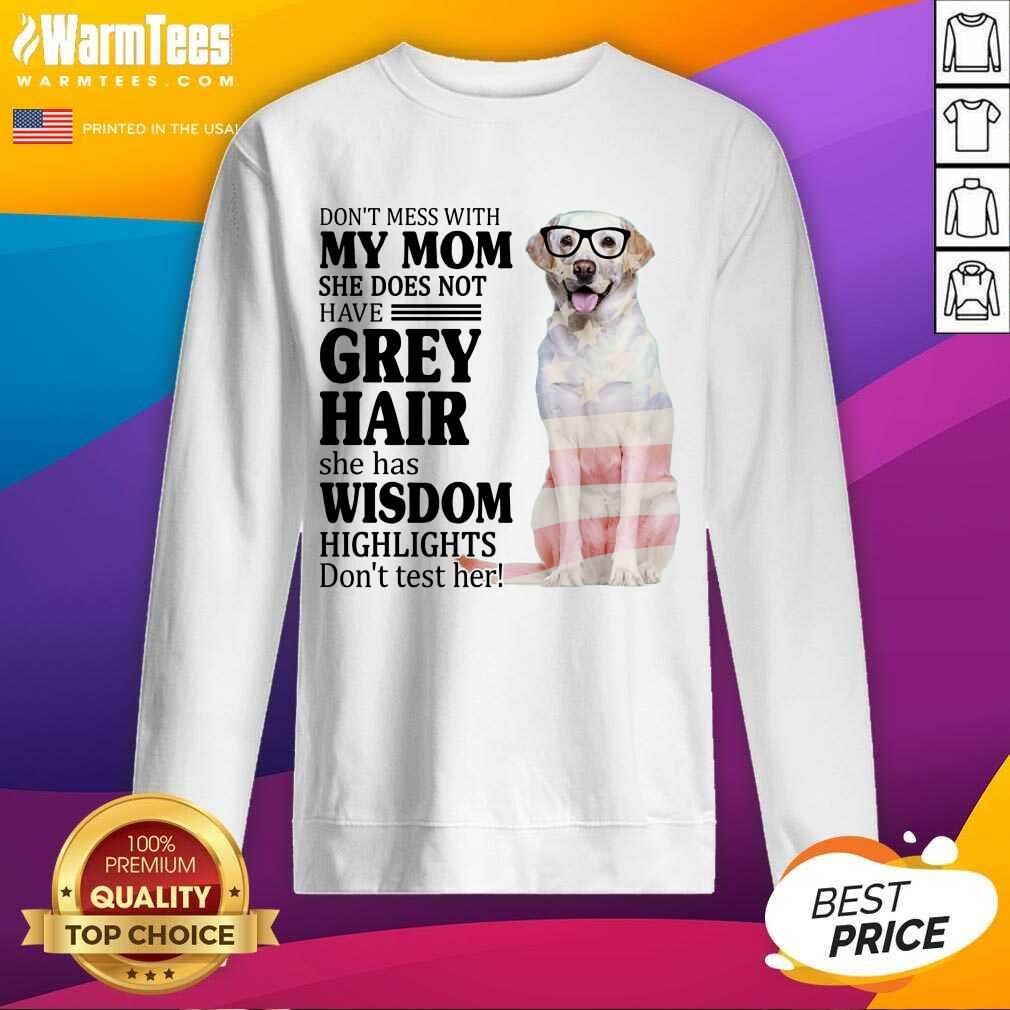 Terrific White Labrador My Mom Grey Hair Wisdom Highlights American Flag Shirt - Image 2