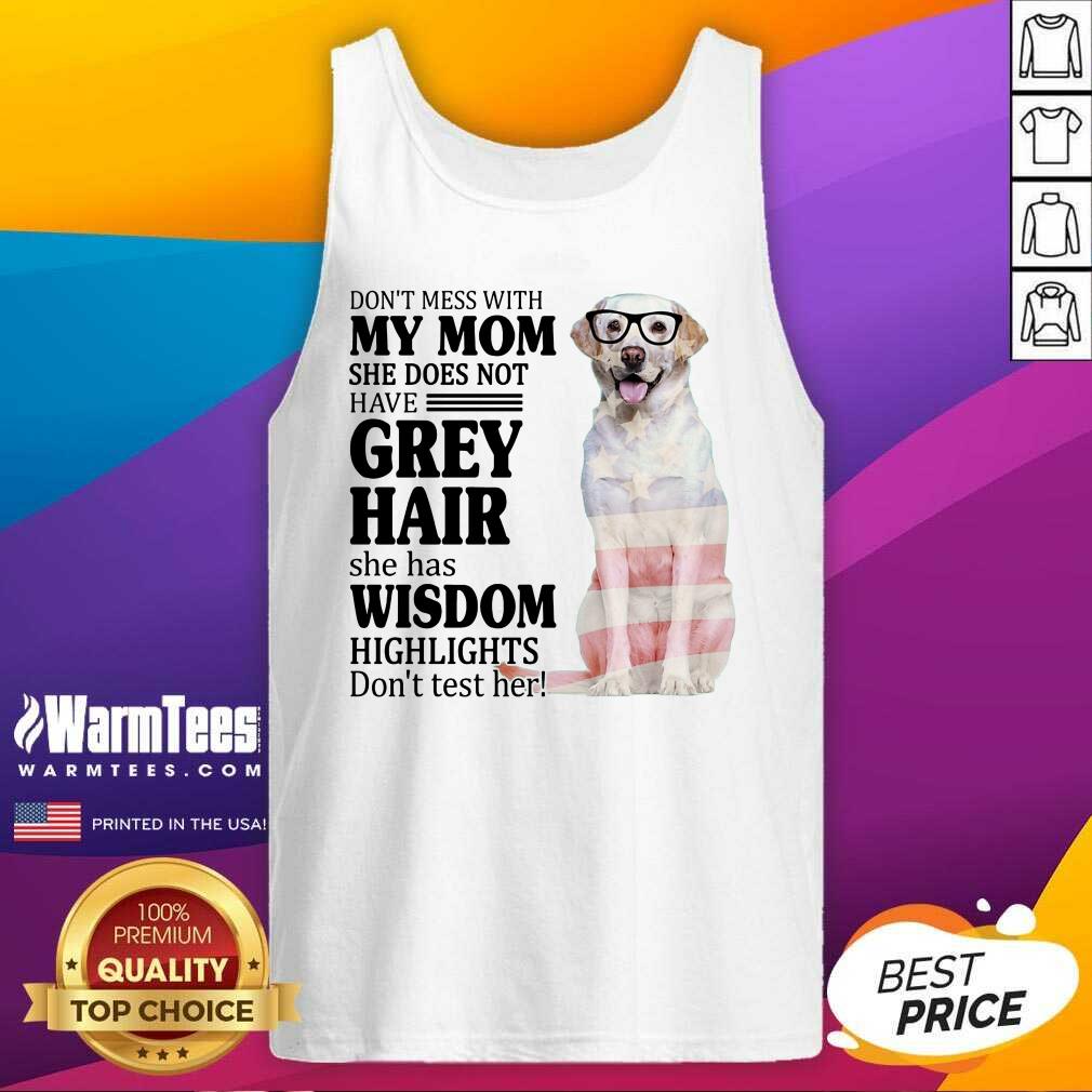 Terrific White Labrador My Mom Grey Hair Wisdom Highlights American Flag Shirt - Image 5