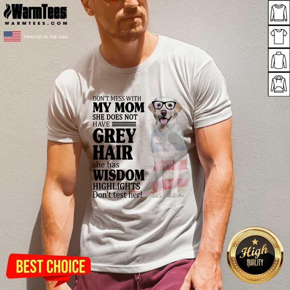 Terrific White Labrador My Mom Grey Hair Wisdom Highlights American Flag Shirt - Image 4