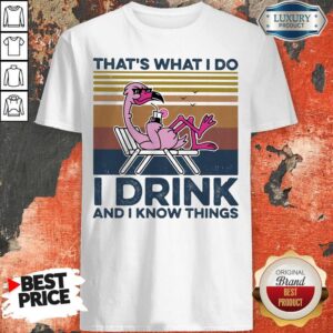 That's What I Do I Drink And I Know Things Flamingo Vintage Retro Shirt