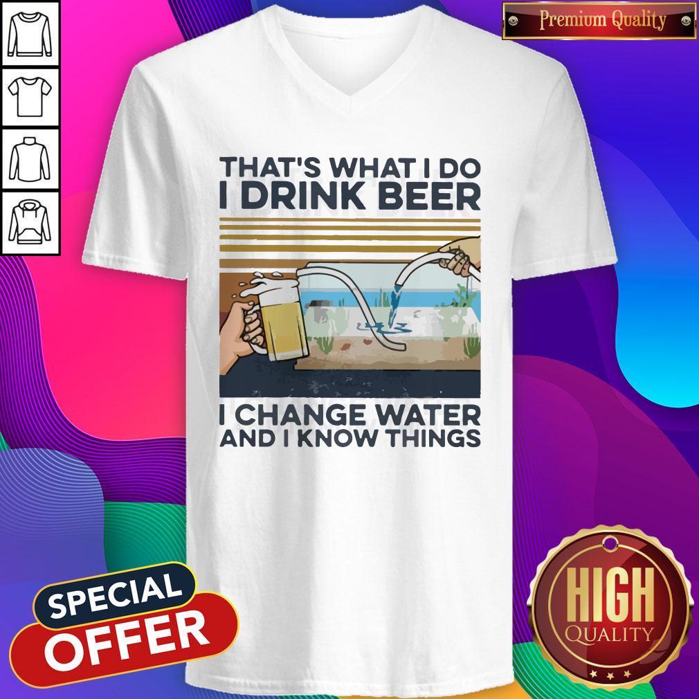 That’s What I Do I Drink Beer I Change Water And I Know Things Vintage Shirt - Image 2