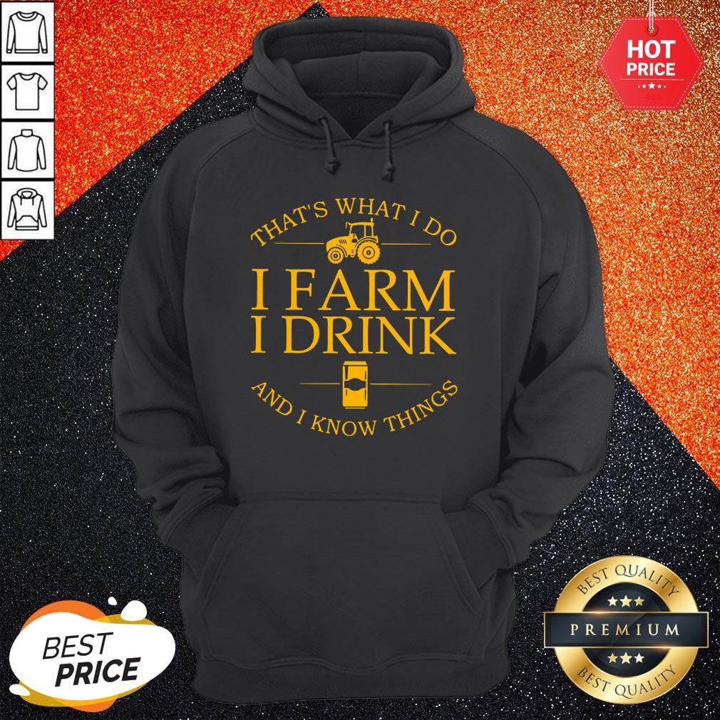 That’s What I Do I Farm I Drink Beer And I Know Things Shirt - Image 5