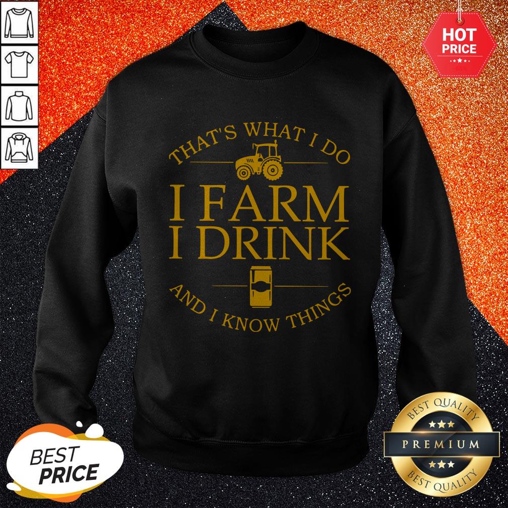 That’s What I Do I Farm I Drink Beer And I Know Things Shirt - Image 4