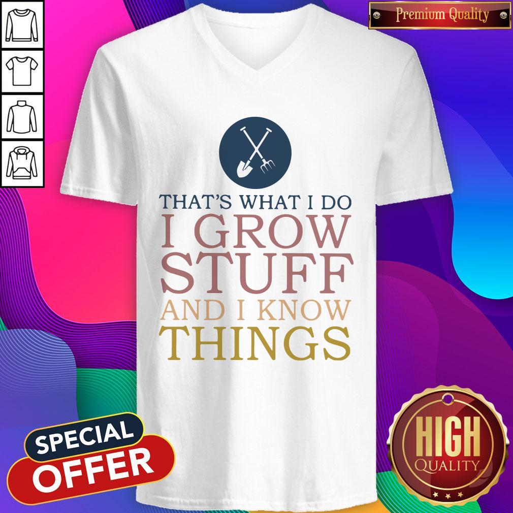 That’s What I Do I Grow Stuff And I Know Things Shirt - Image 5
