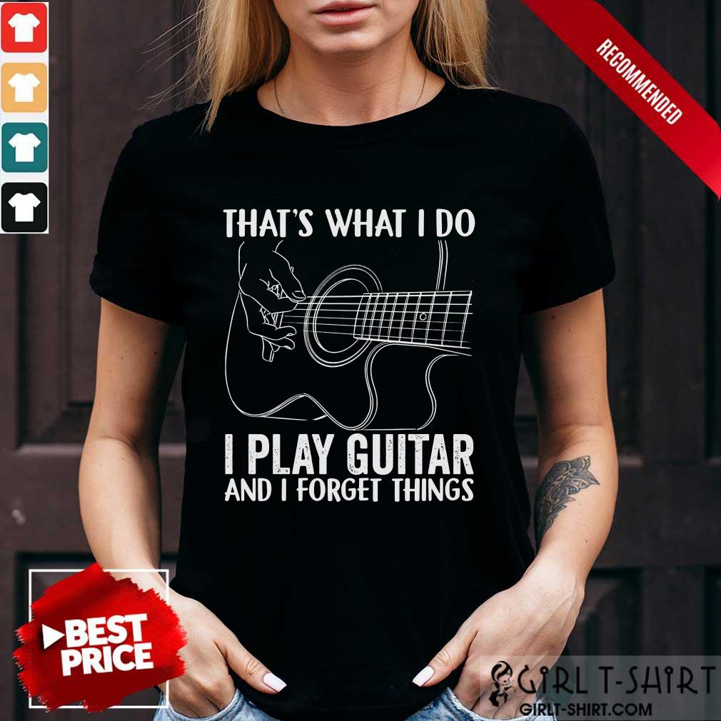 That'S What I Do I Play Guitar Shirt