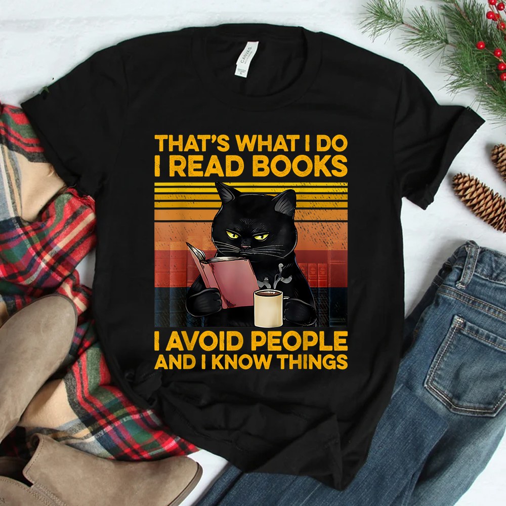 Thats What I Do I Read Books I Avoid People I Know Things Shirt