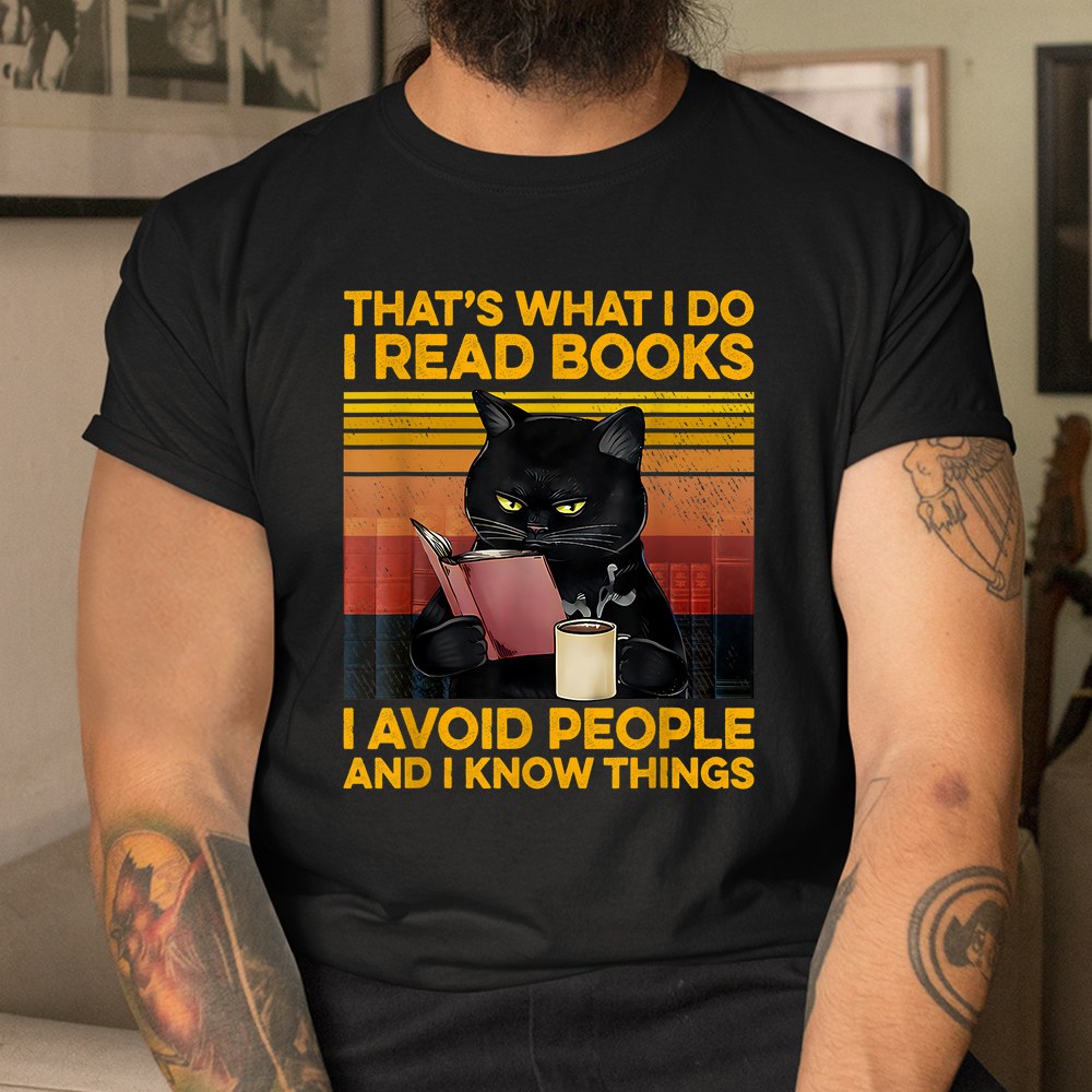 Thats What I Do I Read Books I Avoid People I Know Things Shirt - Image 3