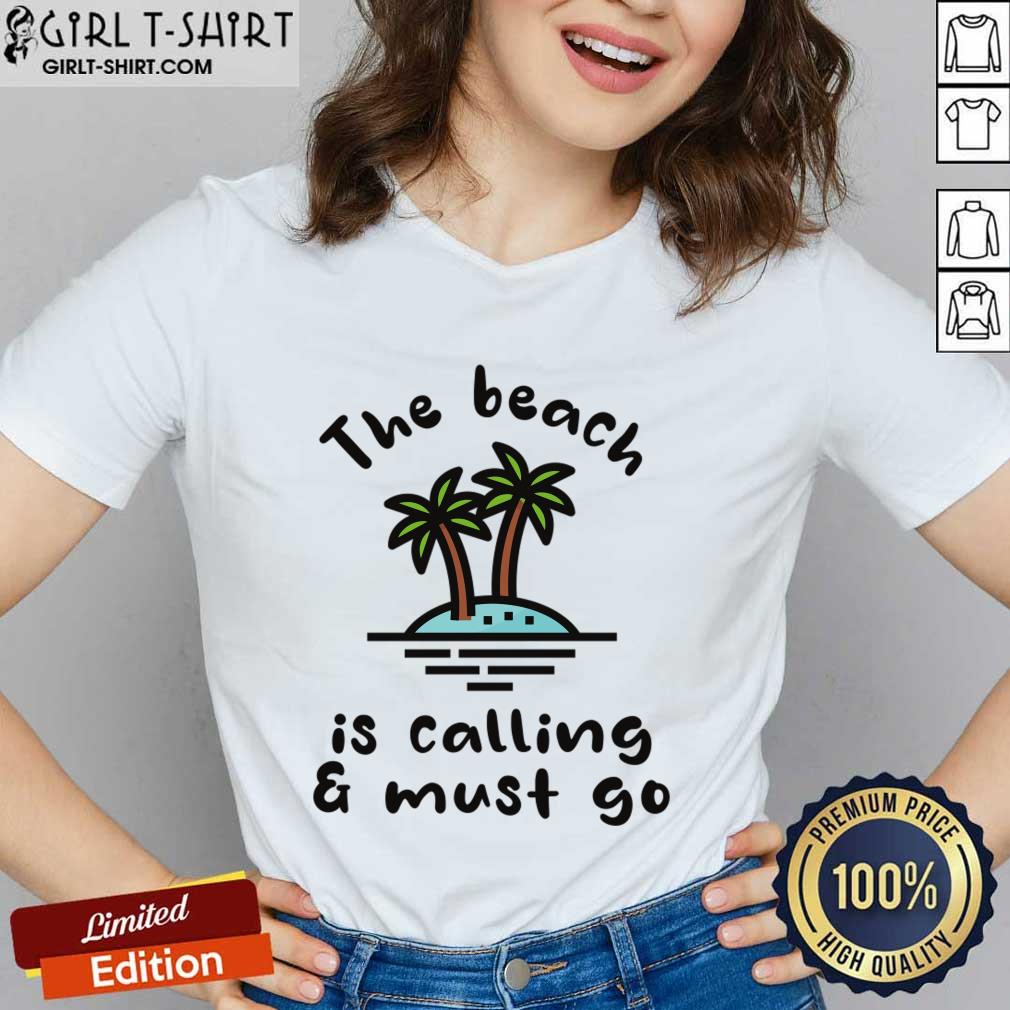 The Beach Is Calling And Must Go Shirt - Image 2
