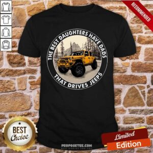 The Best Daughter Have Dads That Drives Jeeps Shirt