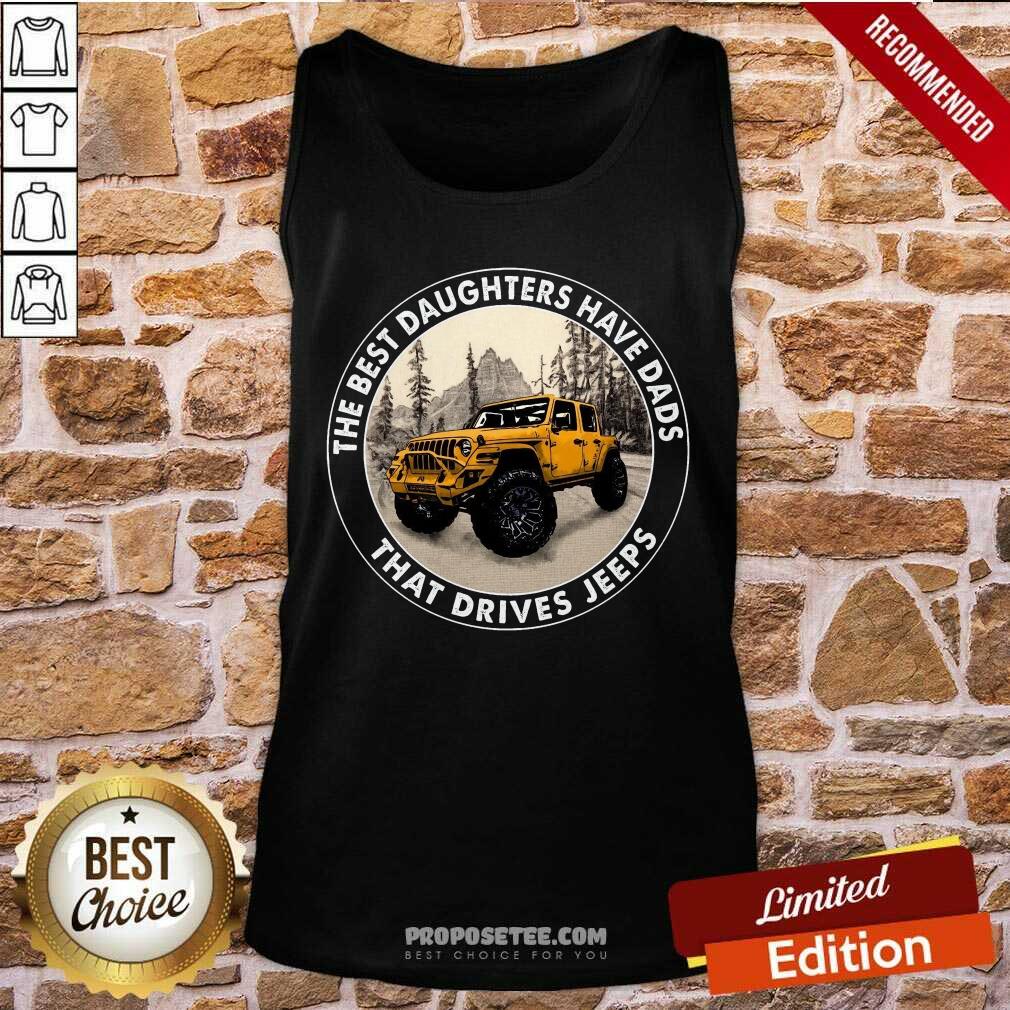 The Best Daughter Have Dads That Drives Jeeps Shirt - Image 4