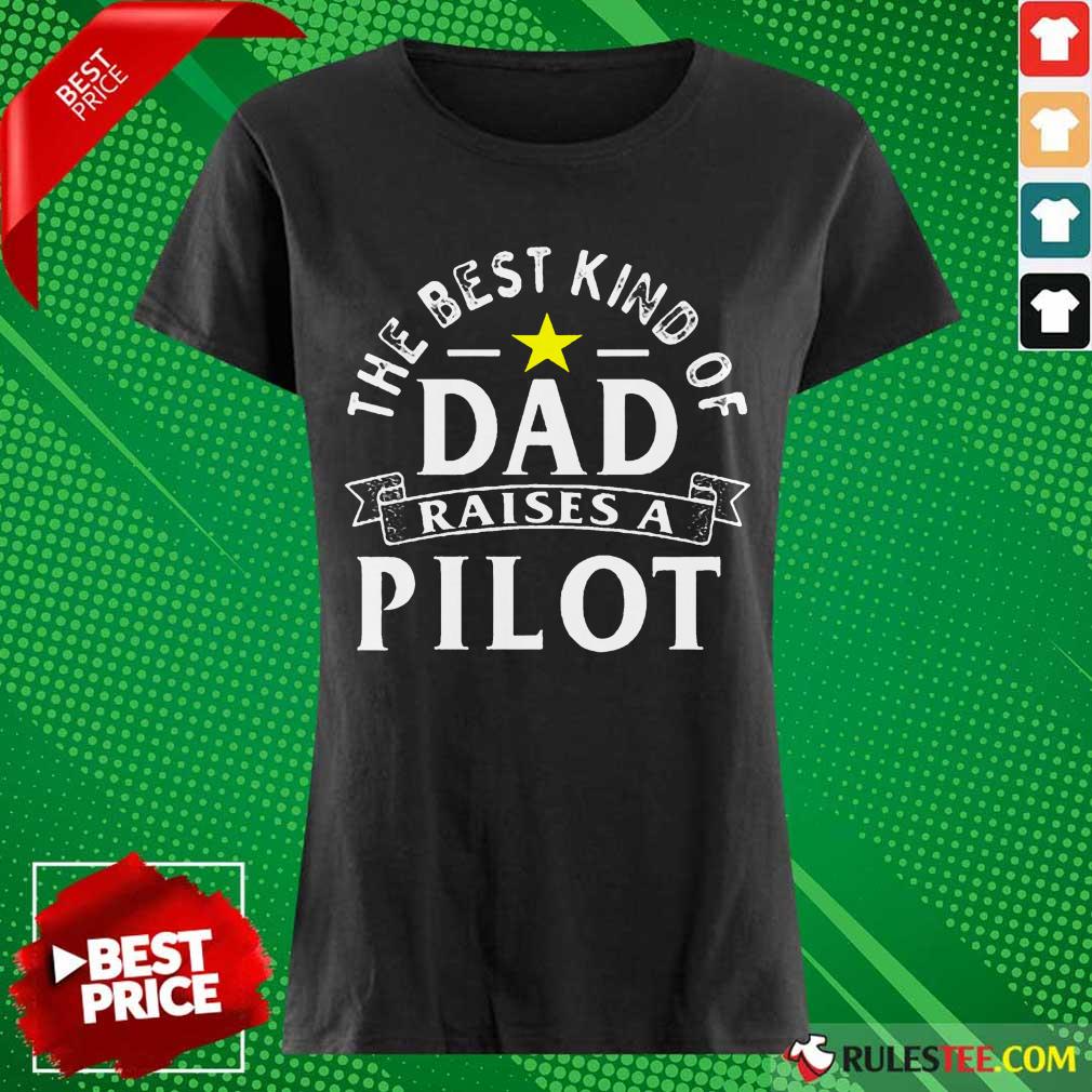 The Best Kind Of Dad Raises A Pilot Shirt - Image 2