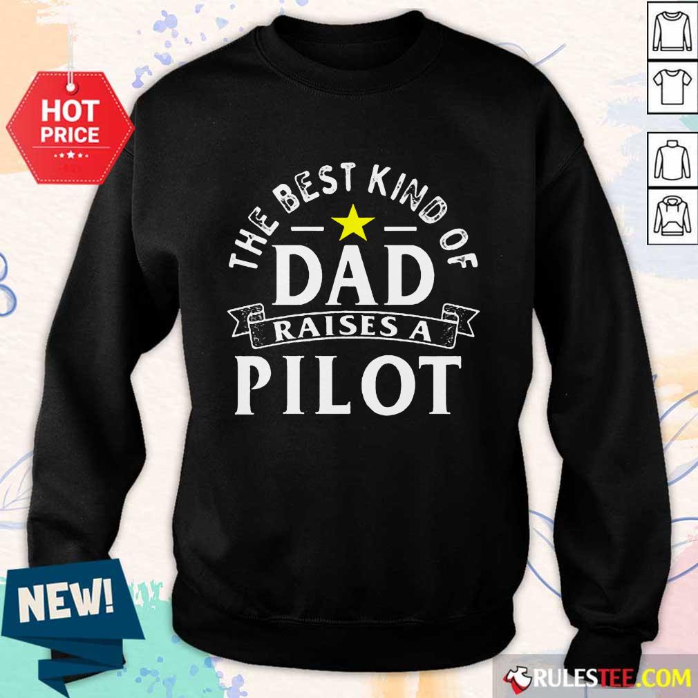 The Best Kind Of Dad Raises A Pilot Shirt - Image 4