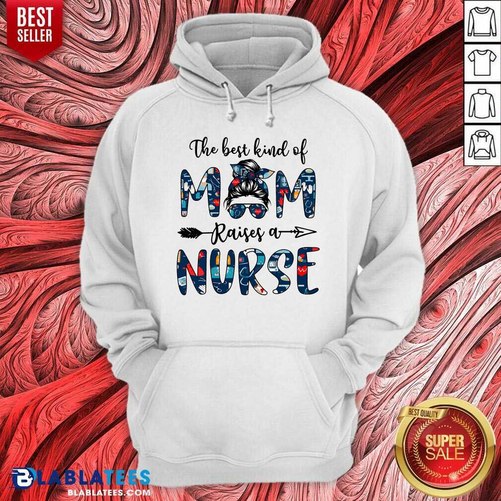 The Best Kind Of Mom Raises A Nurse Shirt - Image 5
