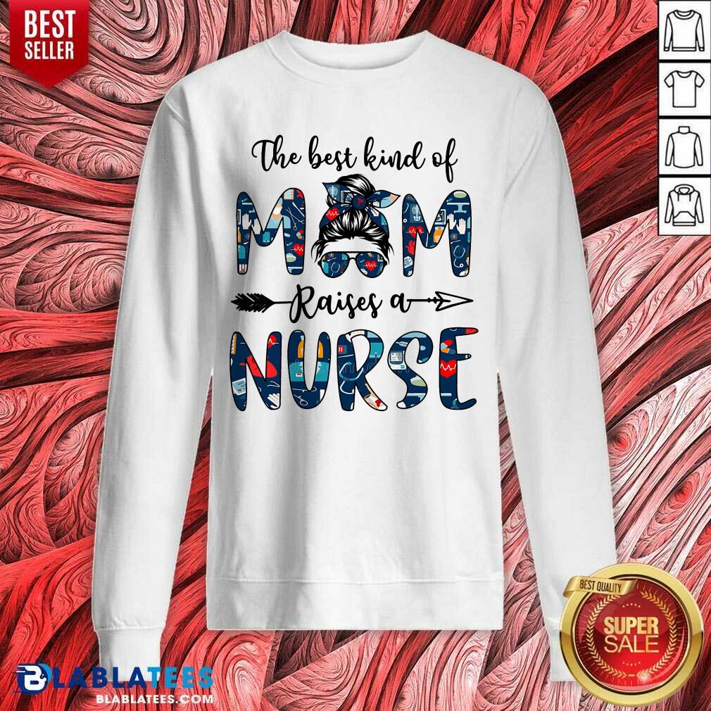 The Best Kind Of Mom Raises A Nurse Shirt - Image 4