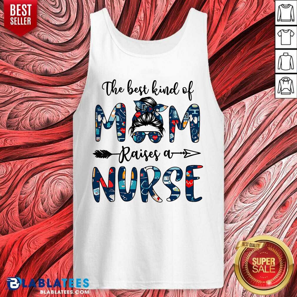 The Best Kind Of Mom Raises A Nurse Shirt - Image 3