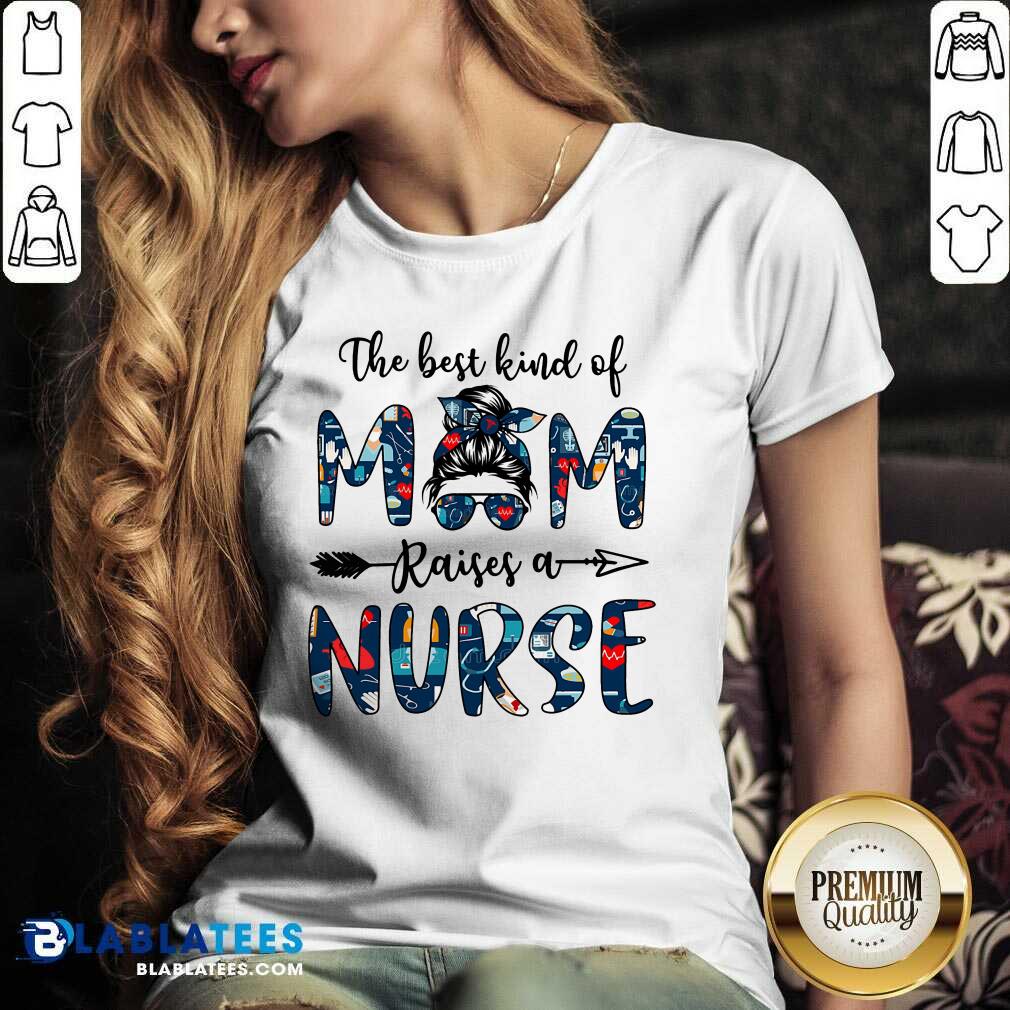 The Best Kind Of Mom Raises A Nurse Shirt - Image 2