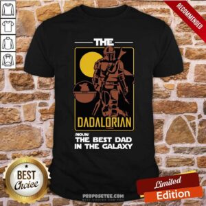 The Dadalorian The Best Dad In The Galaxy Shirt