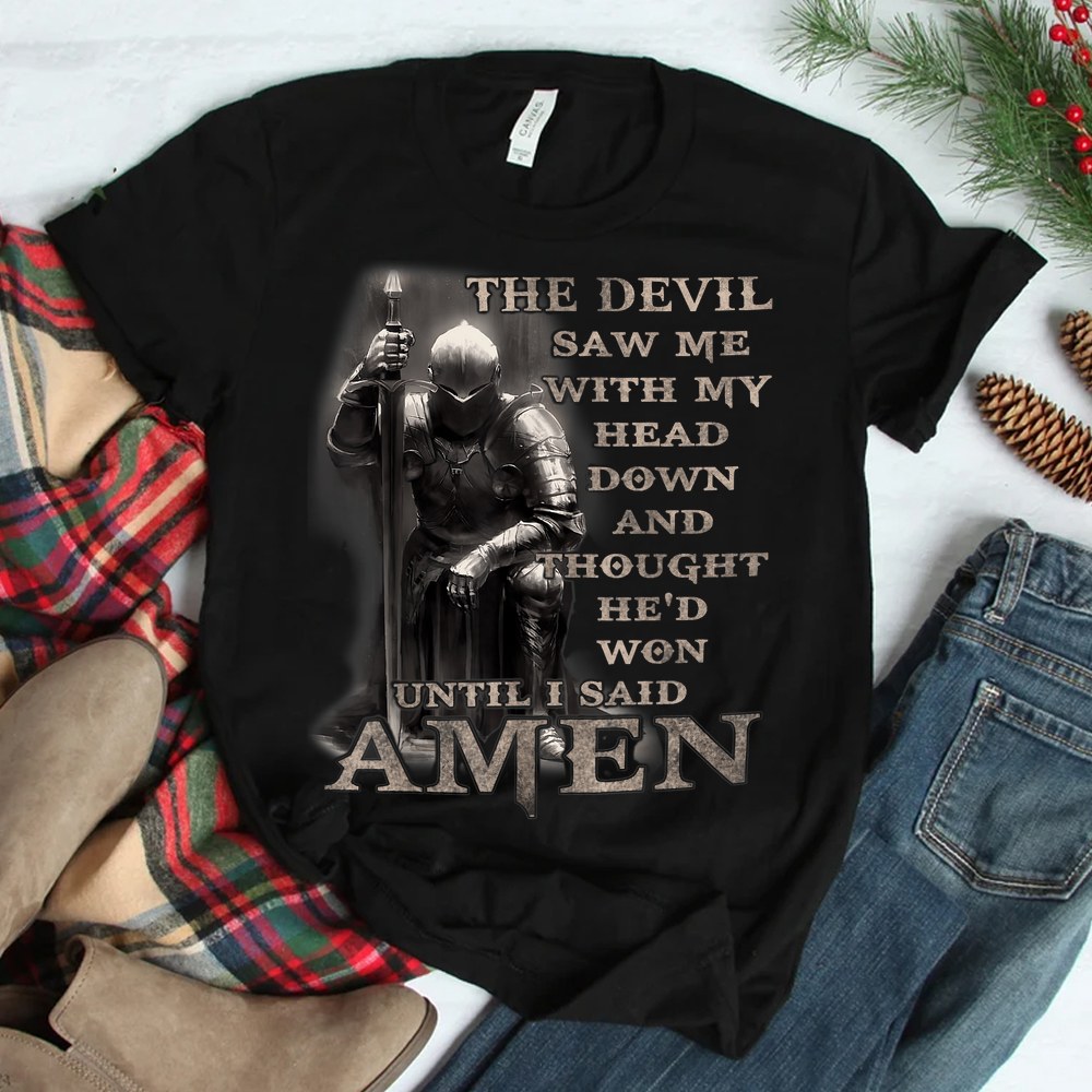 The Devil Saw Me With My Head Down Until I Said Amen Shirt