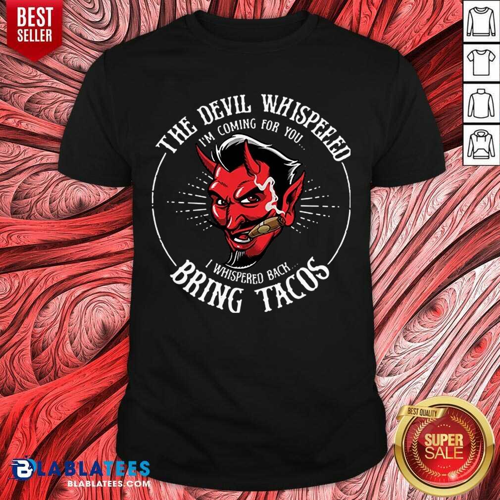 The Devil Whispeped Bring Tacos Shirt