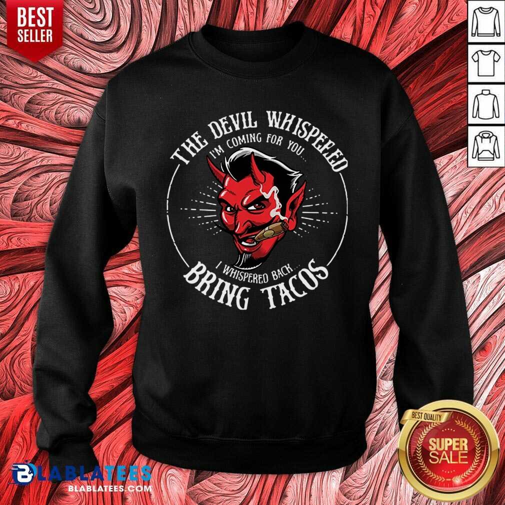 The Devil Whispered Bring Tacos Shirt - Image 5