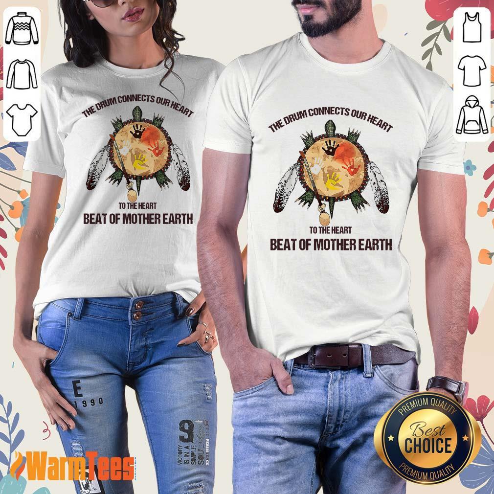The Drum Connects Beat Of Mother Earth Shirt - Image 2